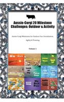 Aussie-Corgi 20 Milestone Challenges: Outdoor & Activity Aussie-Corgi Milestones for Outdoor Fun, Socialization, Agility & Training Volume 1