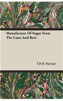 Manufacture Of Sugar From The Cane And Beet