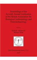 Proceedings of the Seventh Annual Conference of the British Association for Biological Anthropology and Osteoarchaeology
