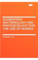 Elementary Bacteriology and Protozoï¿½logy for the Use of Nurses