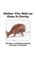 Walter The Walrus Gets A Cavity