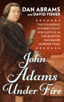 John Adams Under Fire