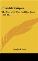 Invisible Empire: The Story Of The Ku Klux Klan 1866-1871