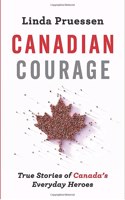 Canadian Courage: True Stories of Canada's Everyday Heroes