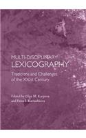 Multi-Disciplinary Lexicography: Traditions and Challenges of the Xxist Century