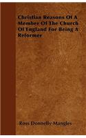 Christian Reasons Of A Member Of The Church Of England For Being A Reformer