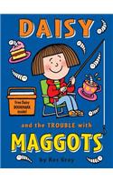 Daisy and the Trouble with Maggots