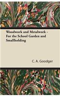 Woodwork and Metalwork - For the School Garden and Smallholding