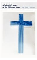 A Scientist's View of the Bible and More: (English)