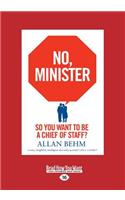 No, Minister (Large Print 16pt)
