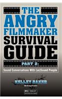 Angry Filmmaker Survival Guide Part 2