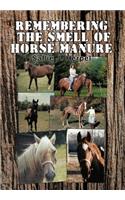 Remembering the Smell of Horse Manure