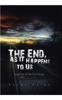 End, as It Happens to Us: Book Two of The End Trilogy