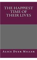 The Happiest Time of Their Lives: (English)