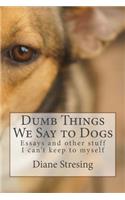 Dumb Things We Say to Dogs