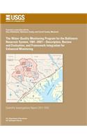 The Water-Quality Monitoring Program for the Baltimore Reservoir System, 1981?2007?Description, Review and Evaluation, and Framework Integration for Enhanced Monitoring