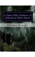 A Dance With Madness--A Collection of Short Horror