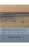 30 Worksheets - Find Predecessor and Successor of 8 Digit Numbers: Math Practice Workbook(8 30 Days Math Number Between)