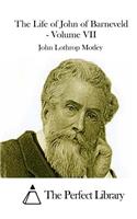 The Life of John of Barneveld - Volume VII: (English)