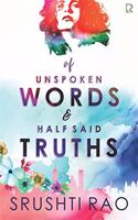 Of Unspoken Words & Half Said Truth