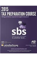 2015 Tax Preparation Course Bilingual Edition: Spanish & English Volume II: SBS Volume II: Spanish & English Volume II: SBS Volume II