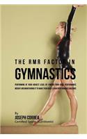 The RMR Factor in Gymnastics: Performing At Your Highest Level by Finding Your Ideal Performance Weight and Maintaining It to Make Your Body a High Performance Machine(English)