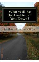 Who Will Be the Last to Let You Down?