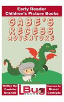 Gabe's Recess Adventure - Early Reader - Children's Picture Books
