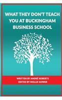 What They Don't Teach you at Buckingham Business School