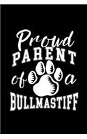 Proud Parent of a Bullmastiff: Dog Lover Writing Journal Lined, Diary, Notebook for Men & Women