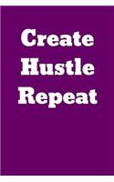 Create Hustle Repeat: Blank Lined Journal