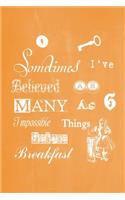 Alice in Wonderland Pastel Chalkboard Journal - Sometimes I've Believed As Many As Six Impossible Things Before Breakfast (Orange)