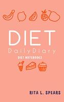 The Diet Daily Diary NoteBook10: The great way to keep track of your diet 5x8(10 Diet Notebook)