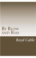 By Blow and Kiss