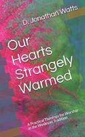 Our Hearts Strangely Warmed