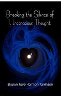 Breaking the Silence of Unconscious Thought