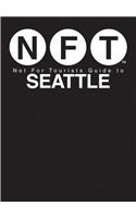 Not for Tourists Guide to Seattle