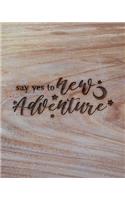 Say Yes To A New Adventure: Family Camping Planner & Vacation Journal Adventure Notebook - Rustic BoHo Pyrography - Warm Wood
