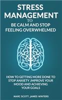 Stress Management to be calm and stop feeling overwhelmed