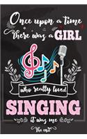 Once Upon A Time There Was A Girl Who Really Loved Singing It was Me The End