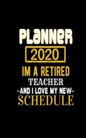 Planner 2020 Im a Retired Teacher and I Love My New Schedule