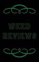 Weed Reviews: A Cannabis Logbook for Keeping Track of Different Strains, Their Effects, Symptoms Relieved and Ratings.