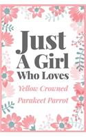 Just A Girl Who Loves Yellow Crowned Parakeet Parrot