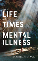 Life and Times of Mental Illness