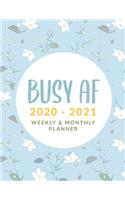 Busy AF 2020 - 2021 Weekly & Monthly Planner: Big Custom Planners For Keeping Busy After Retirement (Agenda & Appointment Calendar); Two Year Organizer Book (2020-2021) Customized with Dot Grid 