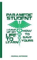 Paramedic Student I Gave Up My Life To Learn How To Save Yours Journal Notebook