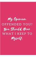 My Opinion Offended You? You Should Hear What I Keep to Myself.