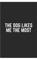 The Dog Likes Me the Most