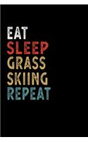 Eat Sleep Grass Skiing Repeat Funny Sport Gift Idea: Lined Notebook / Journal Gift, 100 Pages, 6x9, Soft Cover, Matte Finish