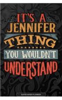 It's A Jennifer Thing You Wouldn't Understand: Jennifer Name Planner With Notebook Journal Calendar Personal Goals Password Manager & Much More, Perfect Gift For Jennifer